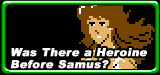 Was there a Heroine Before Samus?